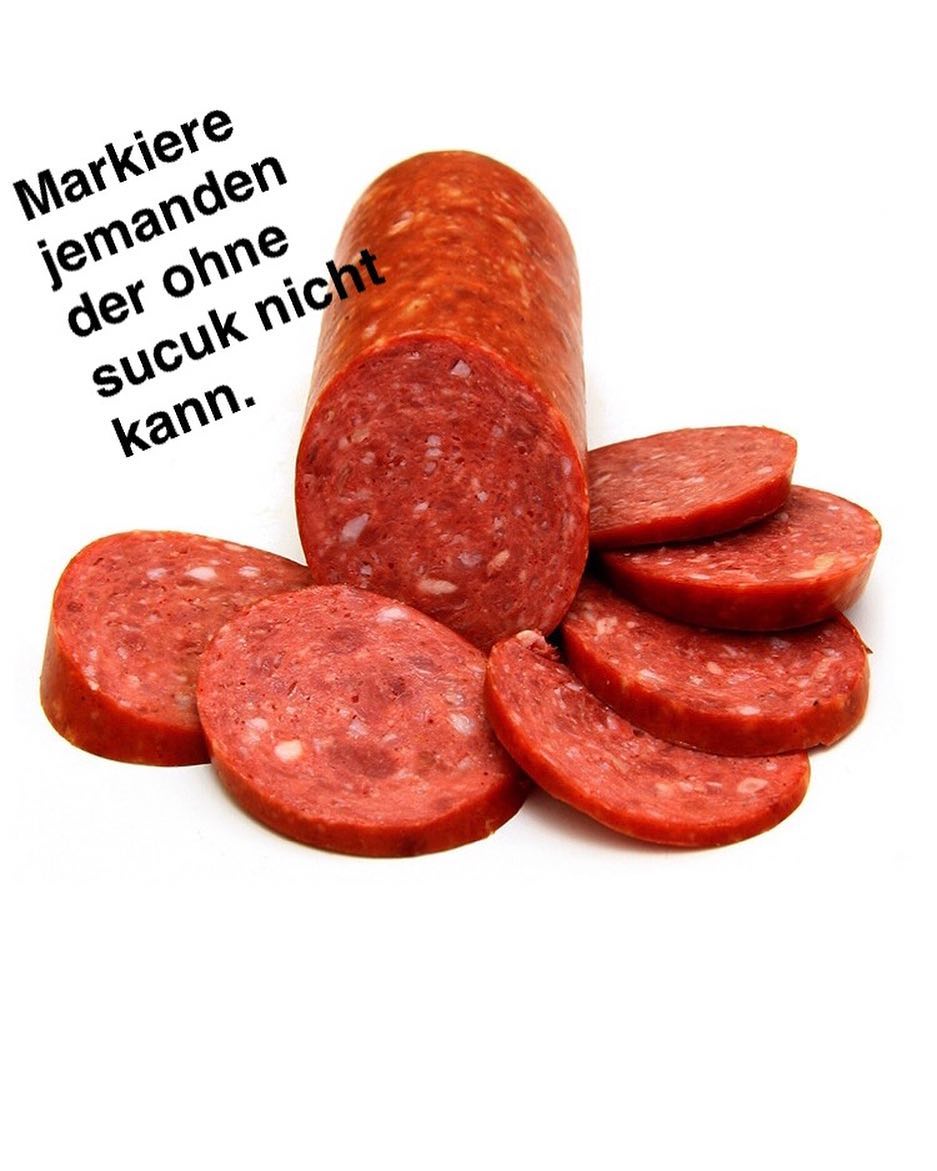 Markiere jemand der ohne sucuk nicht leben kann - Markiere jemand der ohne sucuk nicht leben kann