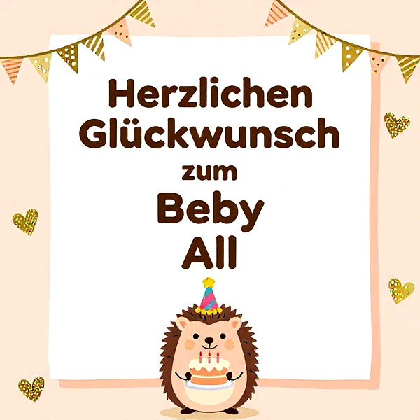 Ein süßer Cartoon-Igel mit Partyhut hält eine Geburtstagstorte mit drei Kerzen. Die liebevolle Karte zeigt goldene Glitzerherzen, bunte Wimpelketten und den Spruch: Herzlichen Glückwunsch zum Beby All.