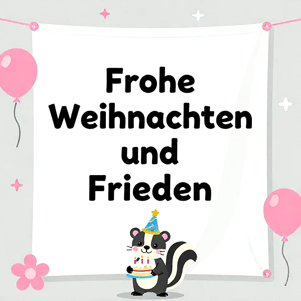 Ein niedliches Stinktier mit Partyhut hält eine kleine, festliche Torte mit brennenden Kerzen vor einem Banner. Links und rechts schweben pinkfarbene Ballons. Über dem Banner steht der Gruß 'Frohe Weihnachten und Frieden'.