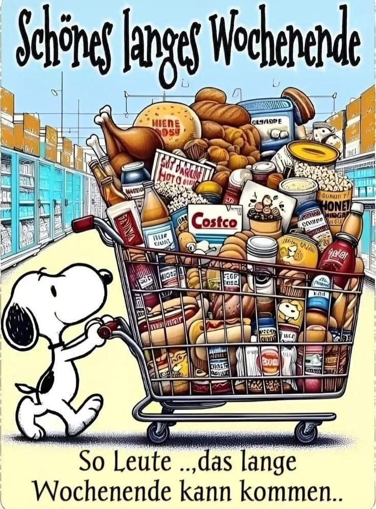Snoopy schiebt einen überfüllten Einkaufswagen voller Lebensmittel durch einen Supermarkt. Darüber steht "Schönes langes Wochenende", darunter "So Leute ...das lange Wochenende kann kommen...". Die Szene strahlt fröhliche Vorbereitung und Fülle aus.