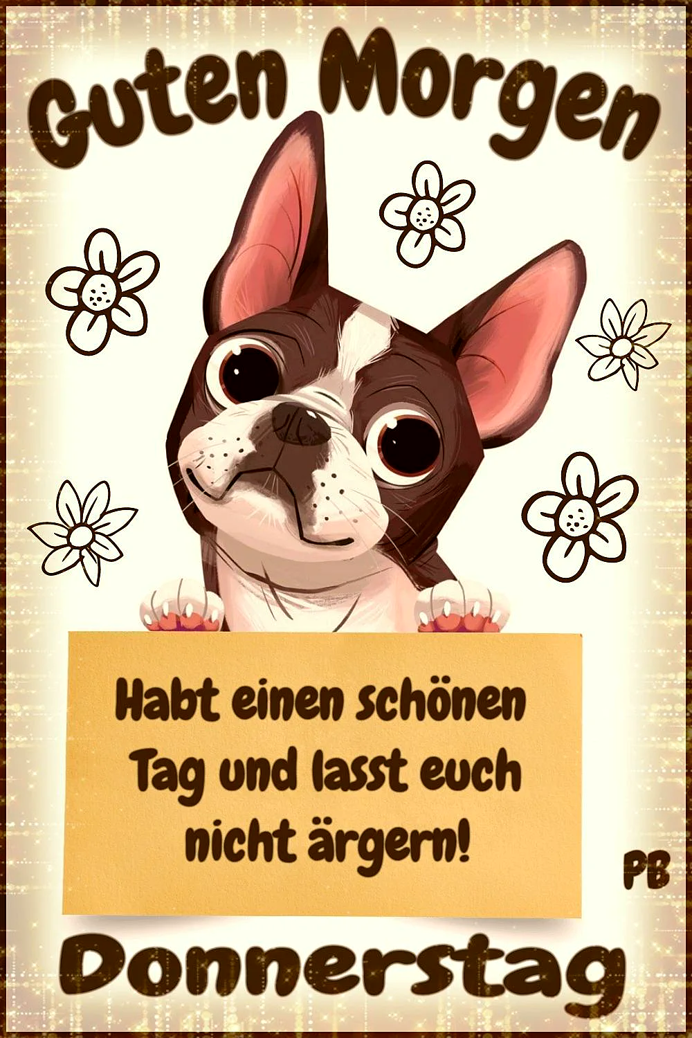 Ein charmanter Boston Terrier Cartoon-Hund mit großen, glänzenden Augen und einem Lächeln blickt über ein goldfarbenes Schild. Darauf steht ein herzlicher Donnerstag-Gruß, umgeben von schlichten Blüten auf einem funkelnden Hintergrund.