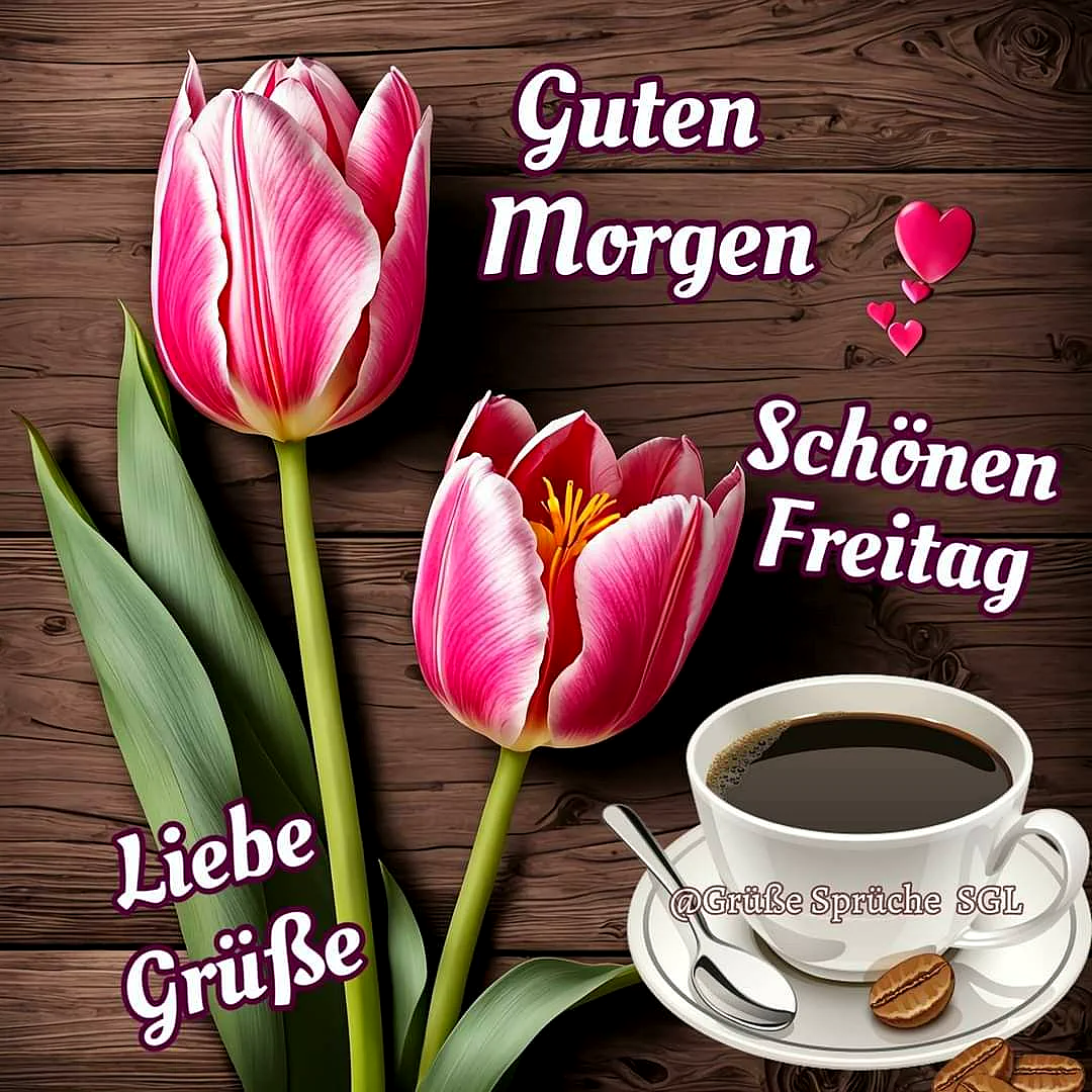 Ein Grußbild für den Freitagmorgen zeigt zwei rosa-weiße Tulpen und eine dampfende Kaffeetasse auf dunklem Holzgrund. Herzchen und die Worte 'Guten Morgen', 'Schönen Freitag' übermitteln eine fröhliche Wochenend-Stimmung.