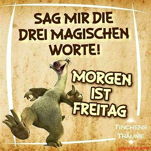 Ein Cartoon-Bild von einem freudigen, tanzenden Tier mit einem großen Lächeln, umgeben von einer weißen Linie auf einem braunen Hintergrund. Der Text 'Sag mir die drei magischen Worte! Morgen ist Freitag' ist in großen, braunen und gelben Buchstaben geschrieben.