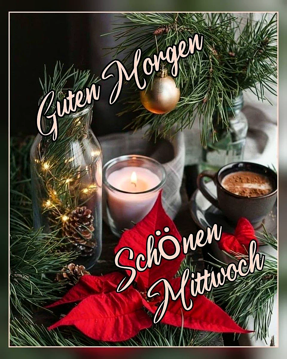 Ein gemütliches Stillleben am Morgen mit Tannenzweigen, roten Weihnachtssternen und einer brennenden Kerze. Daneben steht eine Tasse Kaffee und eine Lichterkette in einer Flasche. Der warme Gruß wünscht einen schönen Mittwoch.
