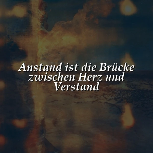 Ein atmosphärisches Bild in dunklen Blau- und warmen Goldtönen, das wie leuchtende Wolken oder sanfte Sonnenstrahlen wirkt. Zentral steht die inspirierende Weisheit: Anstand ist die Brücke zwischen Herz und Verstand. Eine nachdenkliche, ruhige Stimmung durchflutet das Motiv.