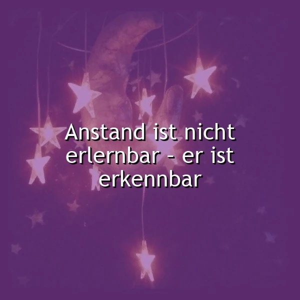 Ein dunkelviolettes Bild mit einer rosa-weißen Mond- und Sternen-Deko. Der Text 'Anstand ist nicht erlernbar - er ist erkennbar' ist in weißer Schrift über das Bild gelegt.