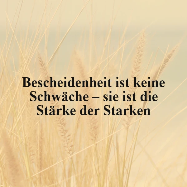 Ein inspirierendes Zitat in schwarzer Schrift über Bescheidenheit auf einem beruhigenden Hintergrund aus weichem, golden-beigem Schilfgras, das im sanften Licht schimmert und eine friedliche Stimmung vermittelt.