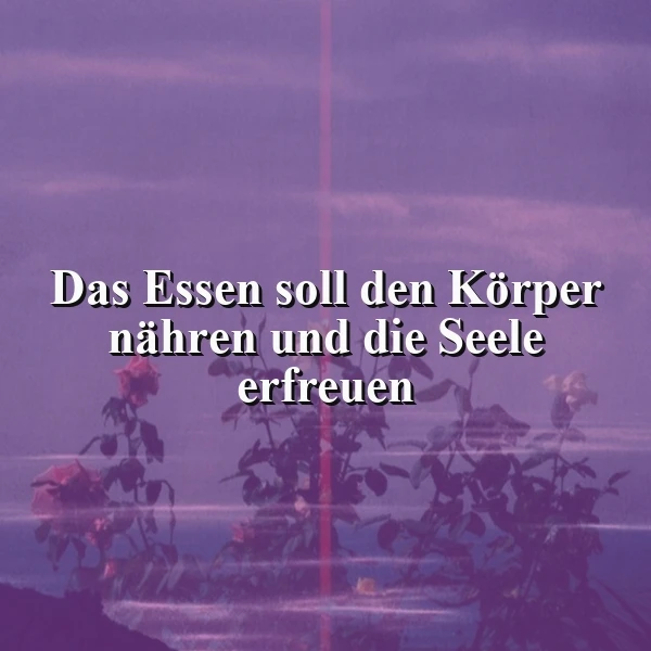 Ein Foto mit einem Zitat, das Essen als Quelle der Freude und Ernährung für Körper und Seele darstellt, vor einem Hintergrund mit Pflanzen und einer pastellfarbenen Atmosphäre