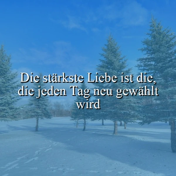 Ein winterlandschaftliches Bild mit schneebedeckten Tannen und einem klaren blauen Himmel. Im Vordergrund ist ein Zitat in weißer Schrift über die Liebe.