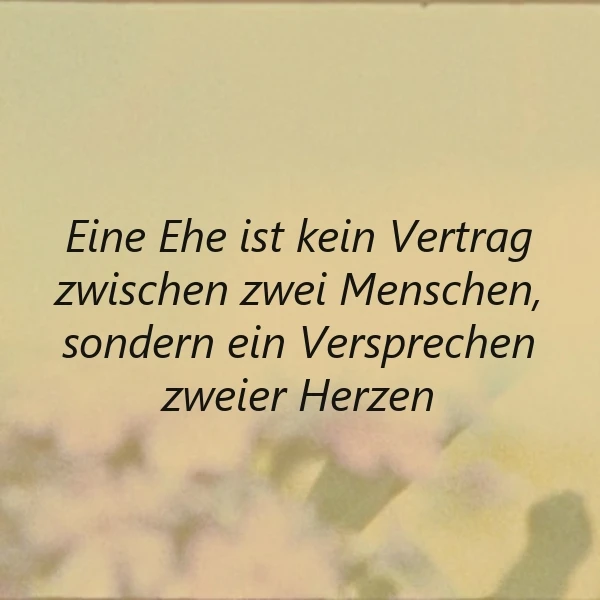 Ein inspirierendes Zitat über die Ehe auf einem Bild in sanften Gelb- und Cremetönen. Der Text lautet: 'Eine Ehe ist kein Vertrag zwischen zwei Menschen, sondern ein Versprechen zweier Herzen.' Es strahlt Wärme und Romantik aus.
