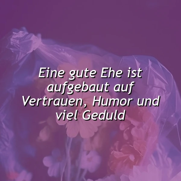 Ein romantisches, lilafarbenes Bild mit Blumen und einem Zitat über die Grundlage einer guten Ehe