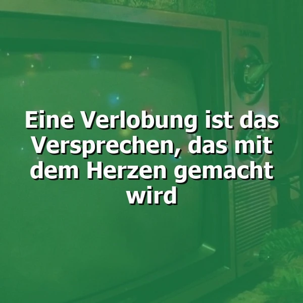 Ein altes Fernsehgerät mit einer grünen Tönung, auf dem Bildschirm sind einige Lichter sichtbar, der Text 'Eine Verlobung ist das Versprechen, das mit dem Herzen gemacht wird' ist in weißer Farbe eingeblendet