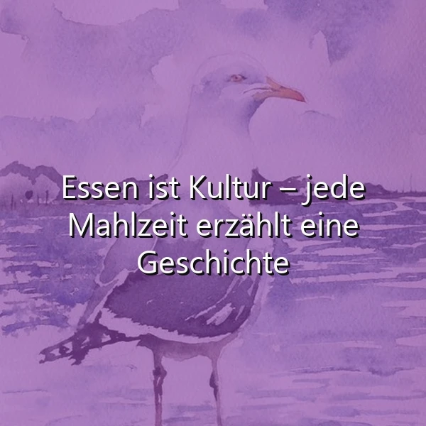 Ein Aquarellbild zeigt eine ruhig stehende Möwe vor einem abstrakten violetten Hintergrund. Der inspirierende Text lautet: Essen ist Kultur – jede Mahlzeit erzählt eine Geschichte. Eine ruhige, nachdenkliche Atmosphäre umgibt das Motiv.