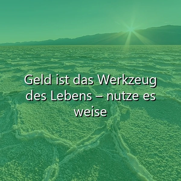 Ein weites, salziges Ödland unter einem blassgrünen Himmel mit einem strahlenden Sonnenstrahl. Im Vordergrund steht der Spruch: 'Geld ist das Werkzeug des Lebens – nutze es weise'.