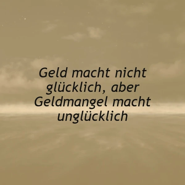 Ein minimalistisches Bild in sanften Beigetönen, das einen diesigen Himmel oder Horizont darstellt. Zentral platziert ist der Spruch: 'Geld macht nicht glücklich, aber Geldmangel macht unglücklich'. Die Optik wirkt ruhig und lädt zum Nachdenken ein.