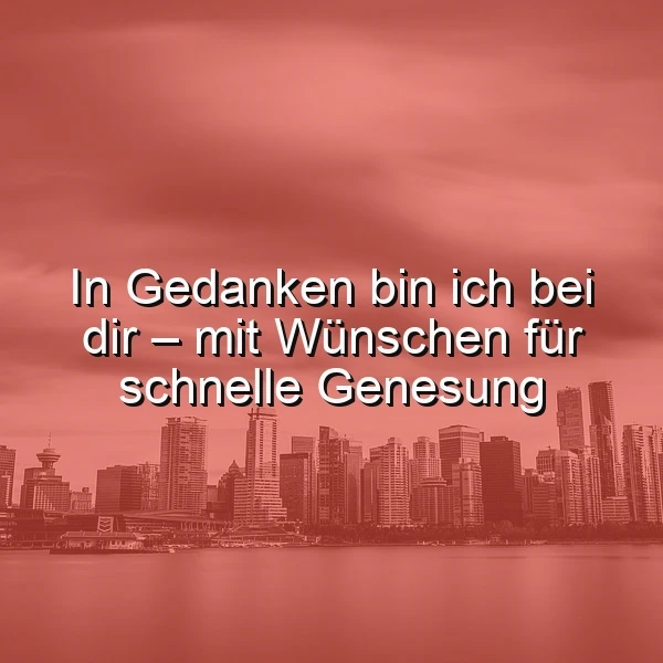 Monochromes Stadtpanorama in rötlichen Tönen mit der Aufschrift: „In Gedanken bin ich bei dir – mit Wünschen für schnelle Genesung“. Es vermittelt Unterstützung und Genesungswünsche.