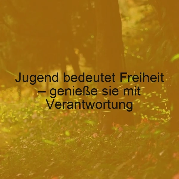 Ein Foto von einer Person, die in einer sonnigen Wiese steht, umgeben von Blumen und Blättern, mit dem Zitat 'Jugend bedeutet Freiheit - genieße sie mit Verantwortung' im Vordergrund
