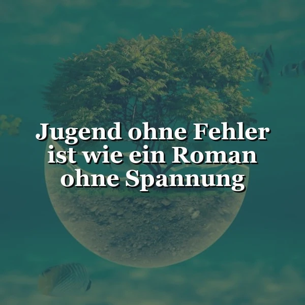 Ein majestätischer Baum thront auf einer scheinbar schwebenden Insel im kristallklaren, türkisfarbenen Wasser, umgeben von schillernden Fischen. Der weiße Schriftzug "Jugend ohne Fehler ist wie ein Roman ohne Spannung" schafft eine Atmosphäre tiefgründiger Reflexion.