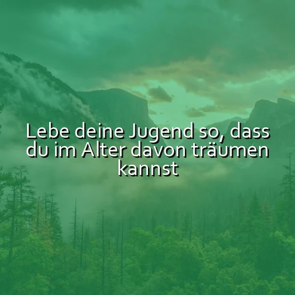 Ein grüner Wald mit Bergen im Hintergrund, ein Zitat überlebt die Jugend
