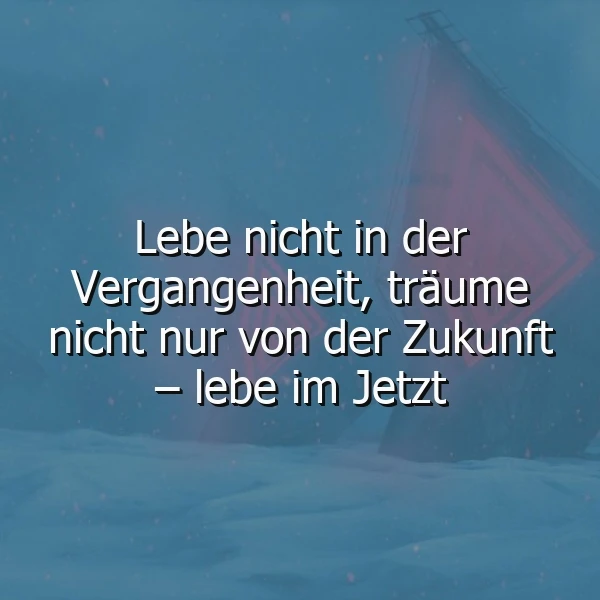 Ein rotes Boot auf einem stürmischen Meer, im Hintergrund eine blaue, stürmische See, Schnee oder Gischt auf der Wasseroberfläche, das Zitat 'Lebe nicht in der Vergangenheit, träume nicht nur von der Zukunft – lebe im Jetzt' in weißer Schrift