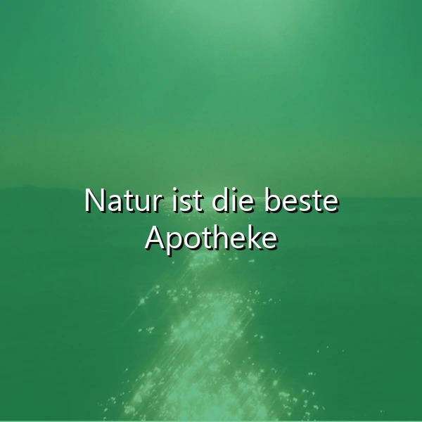 Ein grünes, natürliches Bild mit einem Spruch, der die Heilkraft der Natur hervorhebt, ein Gefühl von Ruhe und Gelassenheit vermittelnd.