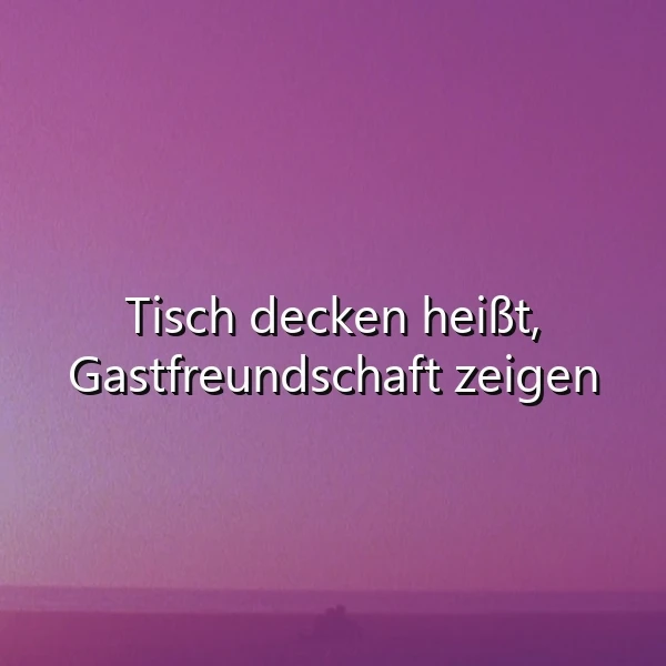 Ein minimalistisches Bild mit einem weichen, violetten Hintergrund, der in den unteren Bereich sanft in ein dunkleres Violett übergeht. Im Zentrum steht in heller, einfacher Schrift: 'Tisch decken heißt, Gastfreundschaft zeigen'. Die Atmosphäre ist ruhig und einladend.