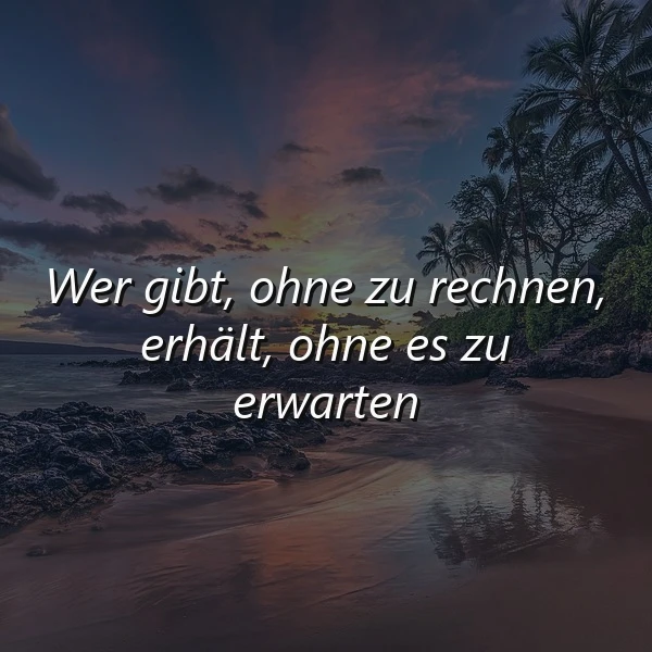 Ruhiger Strand bei Sonnenuntergang, Palmen am Horizont und sanfte Wellen. Der inspirierende Spruch 'Wer gibt, ohne zu rechnen, erhält, ohne es zu erwarten' vermittelt eine nachdenkliche, friedvolle Atmosphäre der Großzügigkeit.