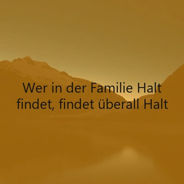 Ein Spruchbild mit dem Zitat 'Wer in der Familie Halt findet, findet überall Halt' vor einer ruhigen Berglandschaft in warmen Braun- und Goldtönen, das Geborgenheit und Stärke vermittelt.