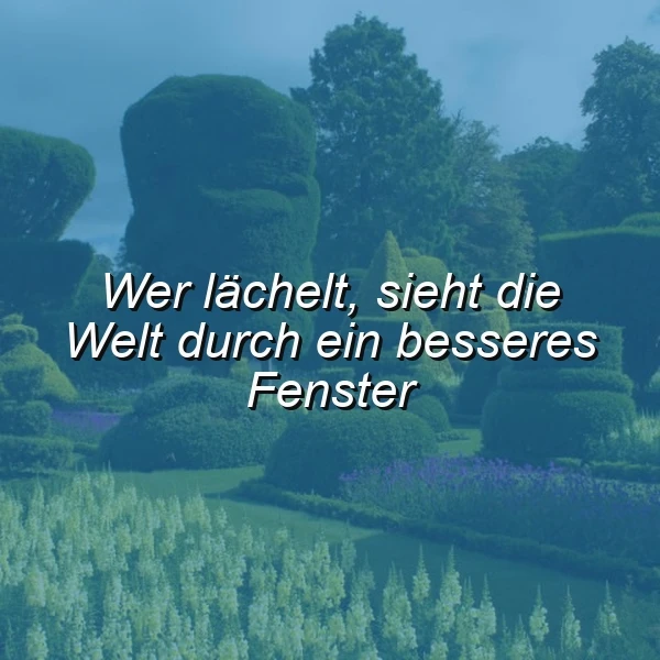 Ein gepflegter Garten mit kunstvoll geschnittenen Büschen und Bäumen, davor ein Teich mit Wasserpflanzen. Im Vordergrund ein Zitat: 'Wer lächelt, sieht die Welt durch ein besseres Fenster'. Die Atmosphäre ist friedlich und einladend.