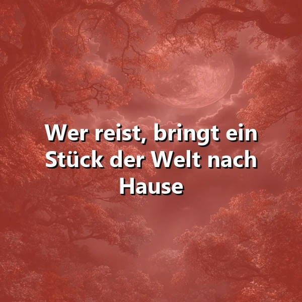 Ein dunkelrotes Bild mit Bäumen, Vollmond und dem Zitat 'Wer reist, bringt ein Stück der Welt nach Hause' in weißer Schrift