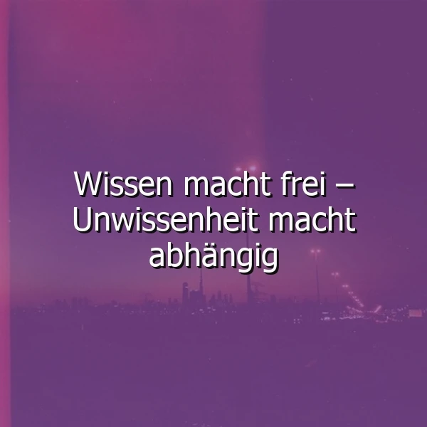 Ein Bild mit einer lila-rosa Stadtansicht bei Dämmerung, über der in weißer Schrift der Spruch "Wissen macht frei – Unwissenheit macht abhängig" steht. Die Stimmung ist nachdenklich und tiefgründig.