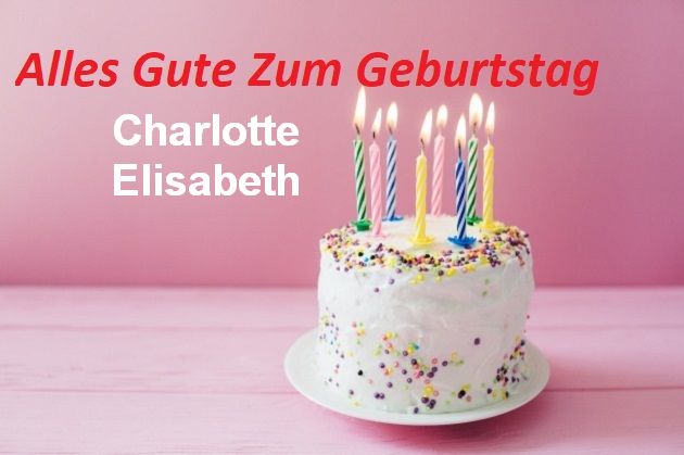 Alles Gute Zum Geburtstag Charlotte Elisabeth bilder Alles Gute Zum Geburtstag Charlotte Elisabeth bilder - Alles Gute Zum Geburtstag Charlotte Elisabeth bilder