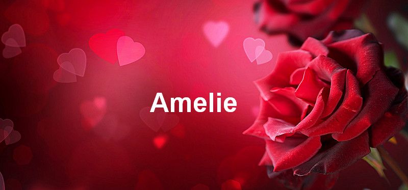 Bilder mit namen Amelie - Bilder mit namen Amelie