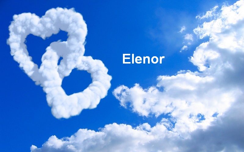 Bilder mit namen Elenor - Bilder mit namen Elenor