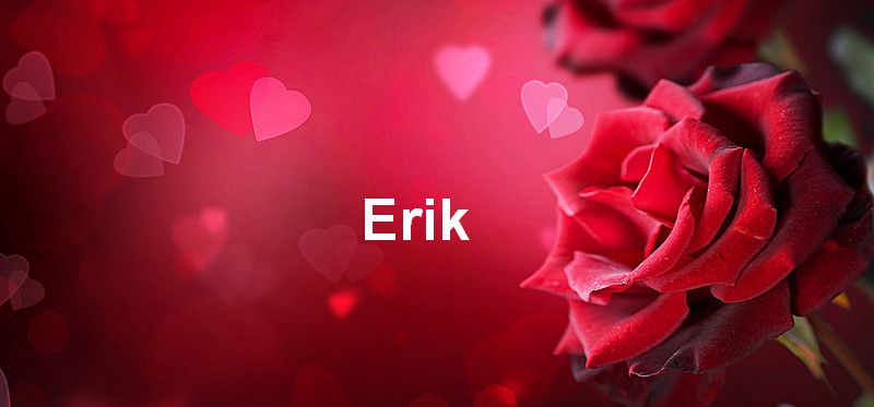 Bilder mit namen Erik Bilder mit namen Erik - Bilder mit namen Erik