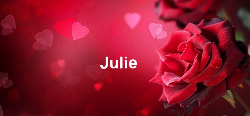 Bilder mit namen Julie - Bilder mit namen Julie