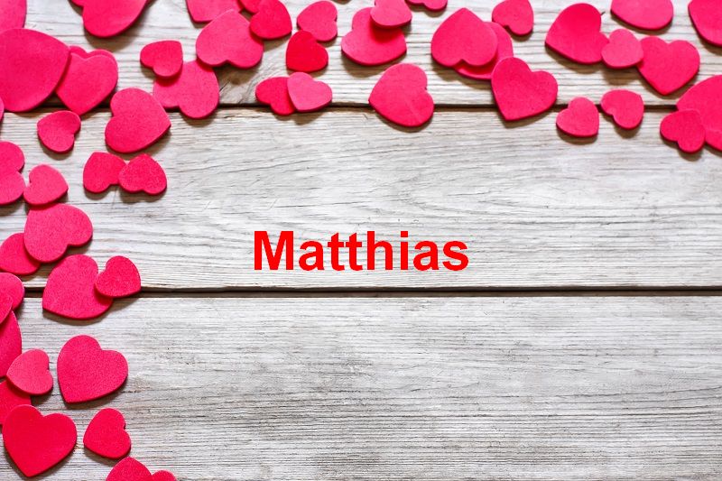 Bilder mit namen Matthias - Bilder mit namen Matthias