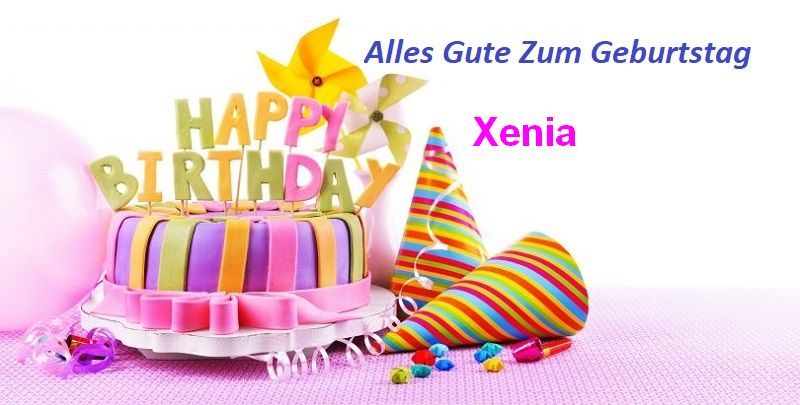 Geburtstagswünsche für Xenia bilder - Geburtstagswünsche für Xenia bilder