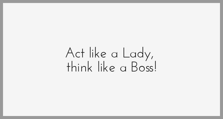 Act like a lady think like a boss Act like a lady think like a boss - Act like a lady think like a boss