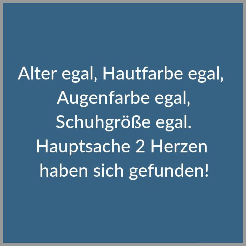 Alter egal hautfarbe egal augenfarbe egal schuhgroesse egal hauptsache 2 herzen haben sich gefunden Alter egal hautfarbe egal augenfarbe egal schuhgroesse egal hauptsache 2 herzen haben sich gefunden - Alter egal hautfarbe egal augenfarbe egal schuhgroesse egal hauptsache 2 herzen haben sich gefunden