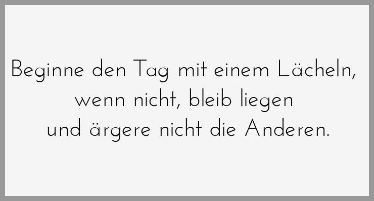 Beginne den tag mit einem laecheln wenn nicht bleib liegen und aergere nicht die anderen Beginne den tag mit einem laecheln wenn nicht bleib liegen und aergere nicht die anderen - Beginne den tag mit einem laecheln wenn nicht bleib liegen und aergere nicht die anderen