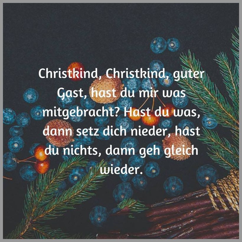 Christkind christkind guter gast hast du mir was mitgebracht hast du was dann setz dich nieder hast du nichts dann geh gleich wieder Christkind christkind guter gast hast du mir was mitgebracht hast du was dann setz dich nieder hast du nichts dann geh gleich wieder - Christkind christkind guter gast hast du mir was mitgebracht hast du was dann setz dich nieder hast du nichts dann geh gleich wieder