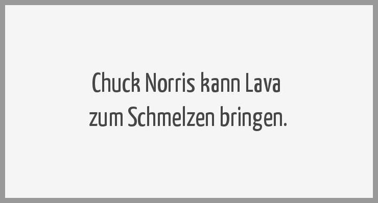 Chuck norris kann lava zum schmelzen bringen Chuck norris kann lava zum schmelzen bringen - Chuck norris kann lava zum schmelzen bringen