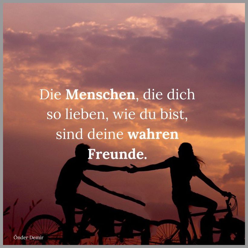 Die menschen die dich so lieben wie du bist sind deine wahren freunde Die menschen die dich so lieben wie du bist sind deine wahren freunde - Die menschen die dich so lieben wie du bist sind deine wahren freunde