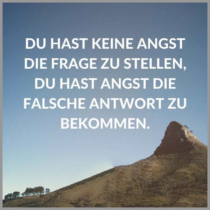 Du hast keine angst die frage zu stellen du hast angst die falsche