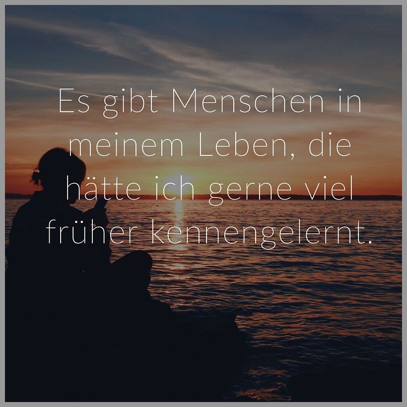 Es gibt menschen in meinem leben die haette ich gerne viel frueher