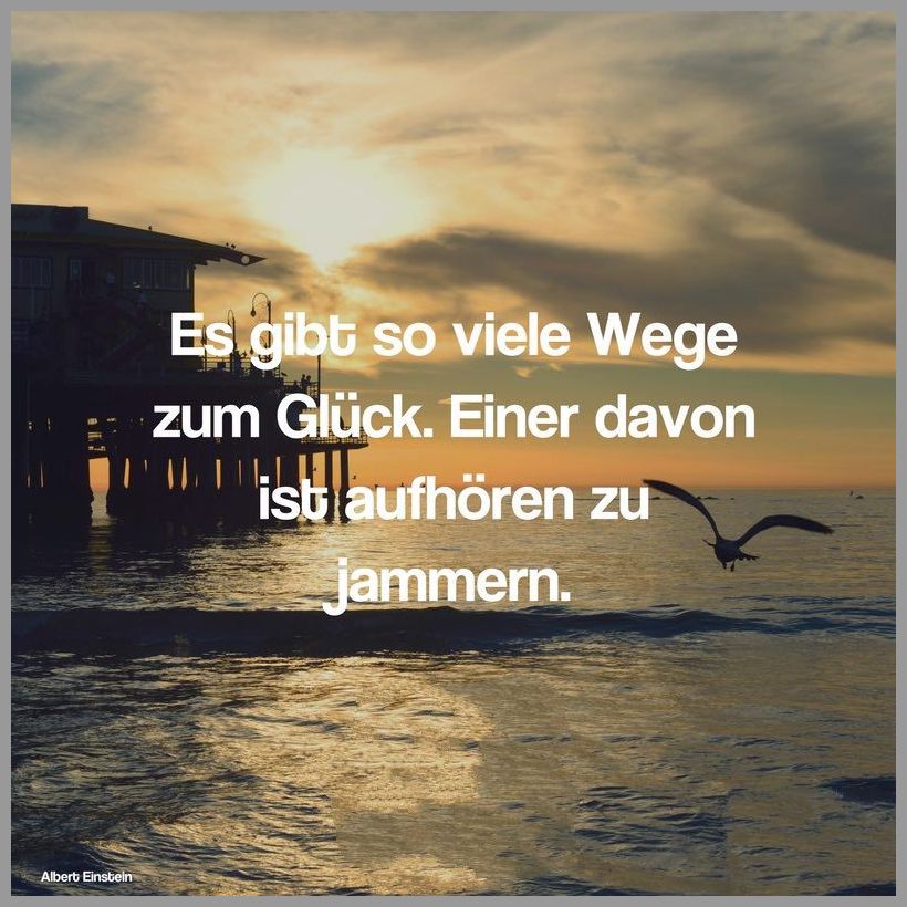 Es gibt so viele wege zum glueck einer davon ist aufhoeren zu jammern