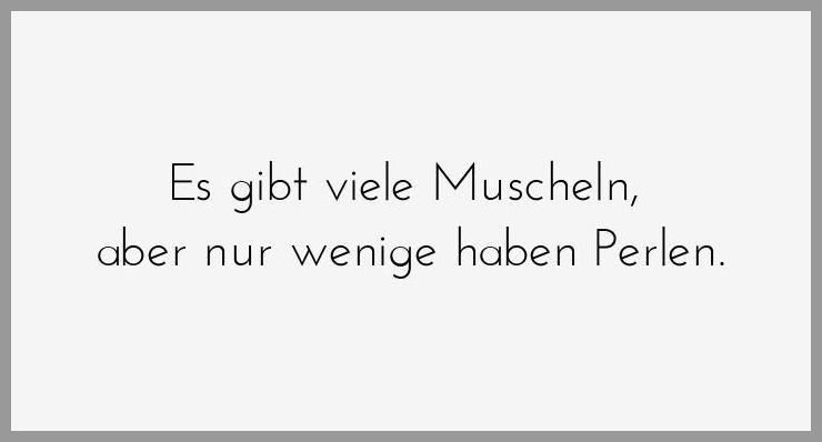 Es gibt viele muscheln aber nur wenige haben perlen Es gibt viele muscheln aber nur wenige haben perlen - Es gibt viele muscheln aber nur wenige haben perlen