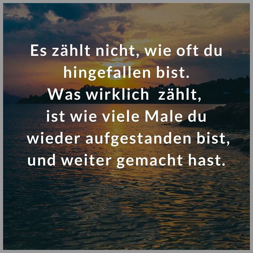 Es zaehlt nicht wie oft du hingefallen bist was wirklich zaehlt ist wie