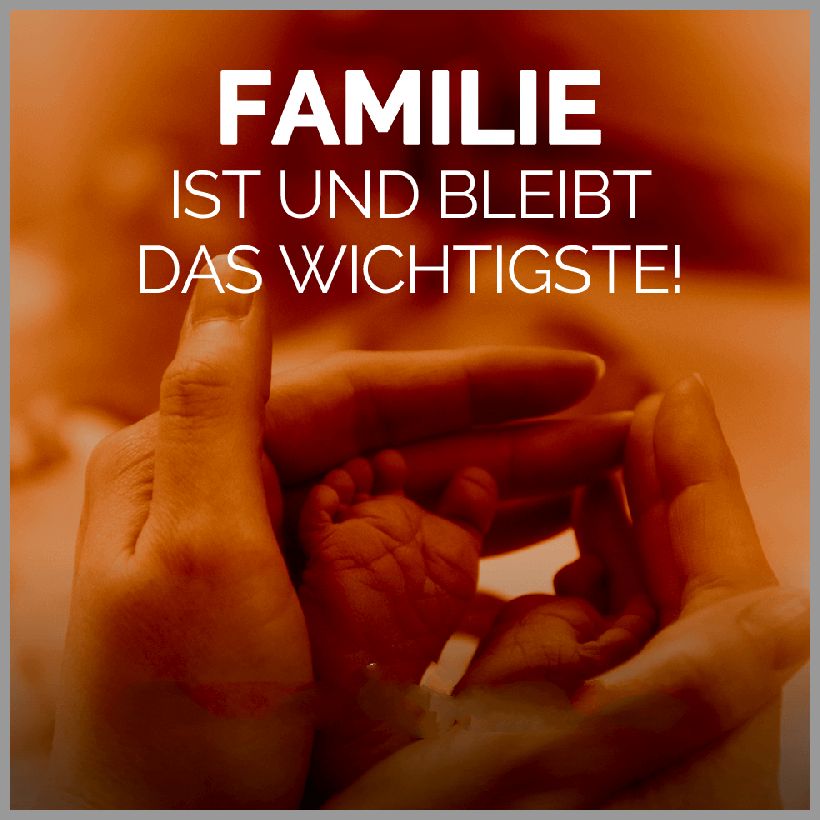 Familie ist und bleibt das wichtigste Familie ist und bleibt das wichtigste - Familie ist und bleibt das wichtigste